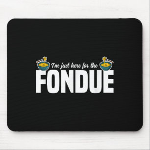 Mousepad Estou Aqui Para As Ideias De Festa De Fondue Quo