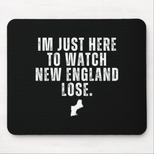Mousepad Estou aqui só para ver new england perder engraçad
