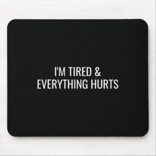 Mousepad Estou cansado e tudo dói