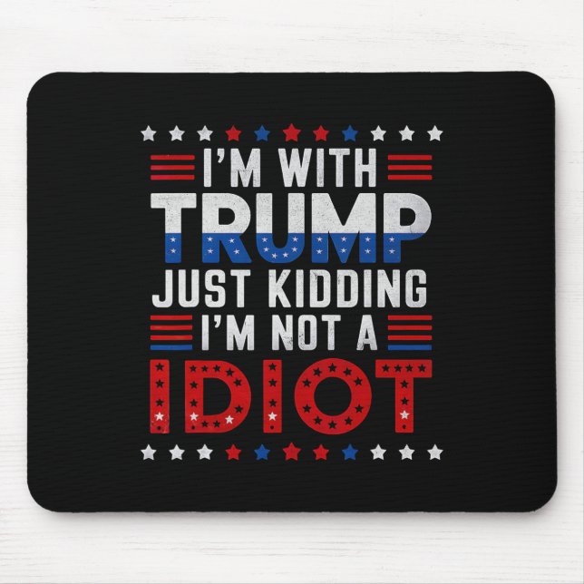 Mousepad Estou com Trump só brincando que não sou um idiota (Frente)