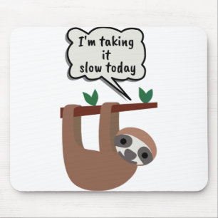 Mousepad Estou levando-o devagar hoje Sloth Engraçado