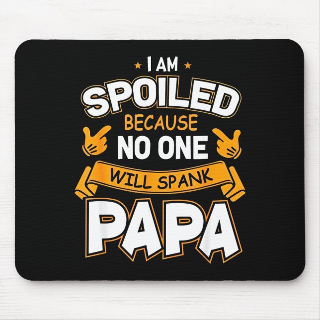 Mousepad Estou Mimado Porque Vou Espancar o Papai (Frente)