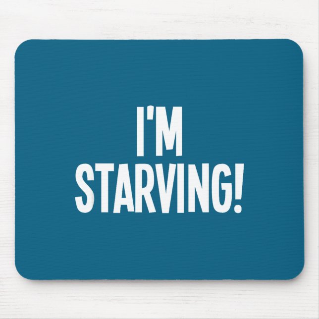 Mousepad Estou morrendo de fome, engraçado, sarcástico, pia (Frente)