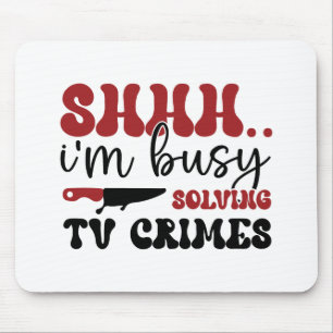 Mousepad Estou ocupado resolvendo crimes de TV
