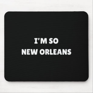 Mousepad Estou Tão Nova Orleans Engraçado Louisiana Citação