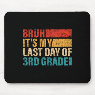 Mousepad Estudante Da 3ª Série Bruh É O Meu Último Dia Do 3