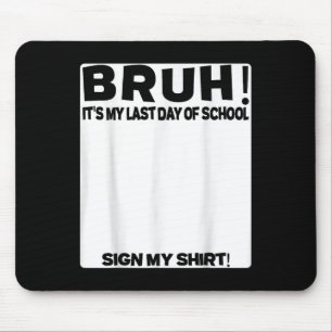 Mousepad Estudante Signature Bruh É O Meu Último Dia Da Esc