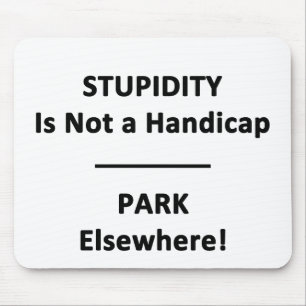 Mousepad Estupidez não é um Handicap.