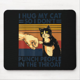 Mousepad Eu Abraço Meu Gato Para Não Dar Socos na Garganta