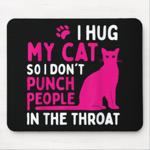 Mousepad Eu abraço o meu gato para não picar Pessoas - Gato