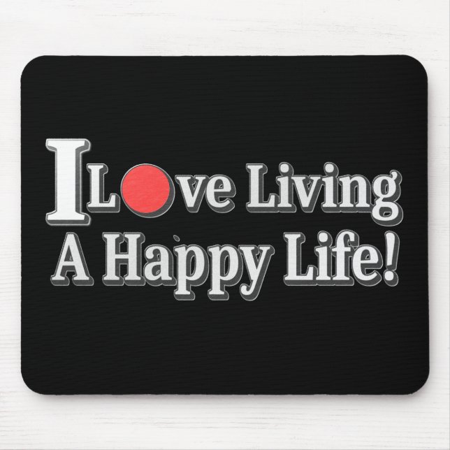 Mousepad "Eu Adoro Viver Uma Vida Feliz!" design. Comprar A (Frente)