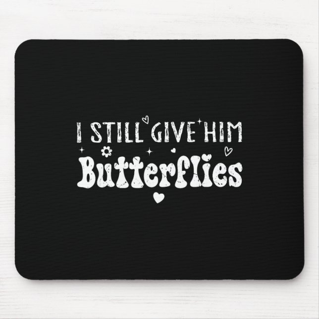Mousepad Eu Ainda Dou Borboletas Nele, Ela Quer Dizer Hiper (Frente)