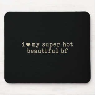 Mousepad Eu Amo Meu Namorado Super Quente e Bonito Garota D