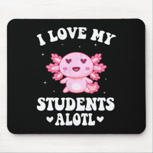 Mousepad Eu Amo Meus Alunos Alotl Cute Dia dos Namorados Ax