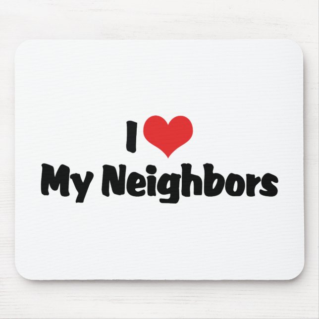 Mousepad Eu Amo Meus Vizinhos (Frente)