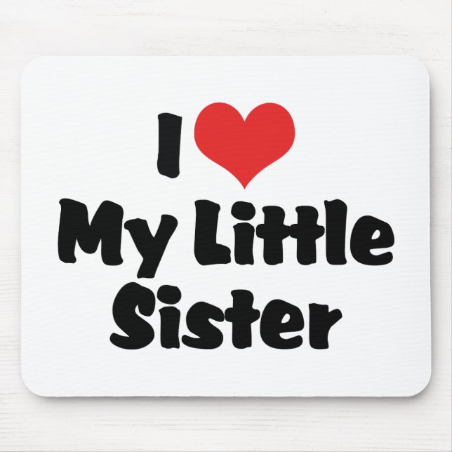 Mousepad Eu Amo Minha Irmãzinha (Frente)