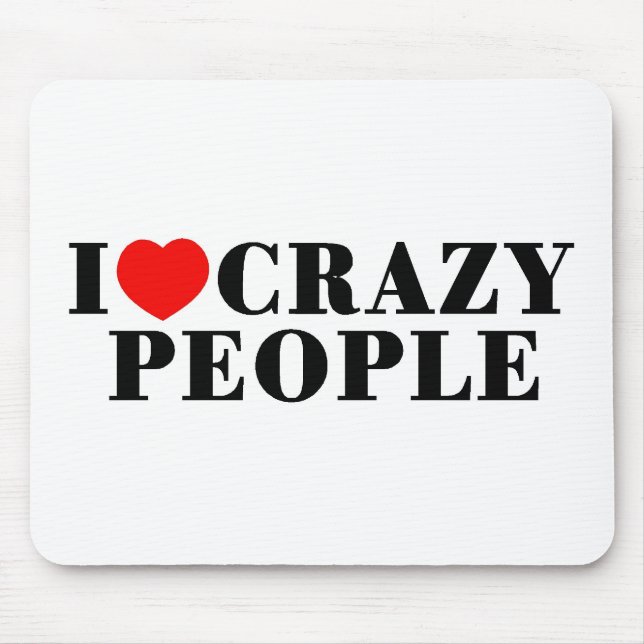 Mousepad Eu amo pessoas loucas (Frente)
