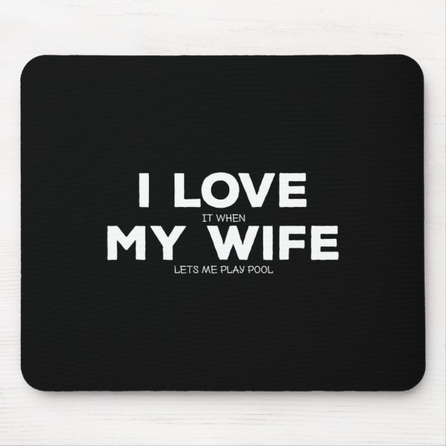 Mousepad Eu Amo Quando Minha Esposa Me Deixa Jogar Piscina  (Frente)