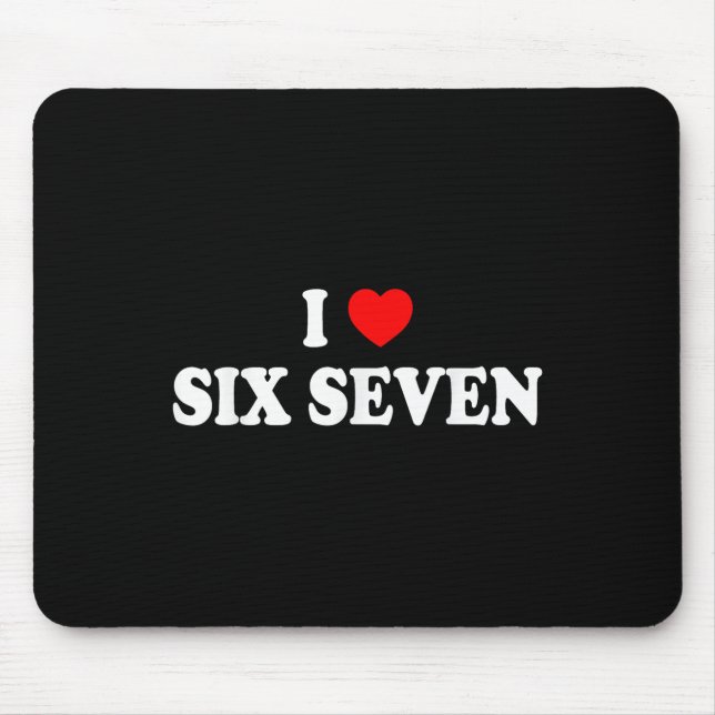Mousepad Eu Amo Seis Sete Eu Adoro 67 Meme Divertido  (Frente)