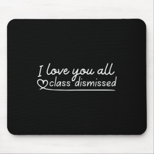 Mousepad Eu Amo Todos Vocês Professores Dispensados No Últi