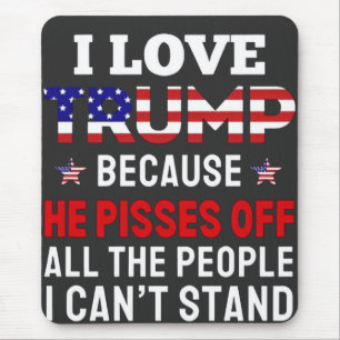 Mousepad "Eu Amo Trump Porque Ele Irrita Todas As Pessoas