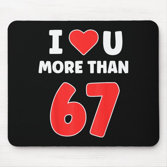 Mousepad Eu Amo Você Mais Do Que 67 Valentines 67 Meme  (Frente)