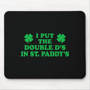 Mousepad Eu Coloquei Os Ds Duplos No St. Paddys, Shamrock E