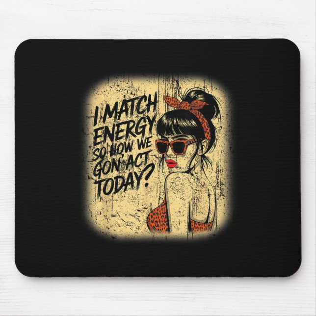 Mousepad Eu Combino Energia Como Vamos Agir Hoje, Divertime (Frente)