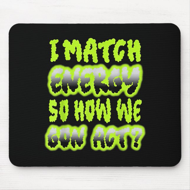 Mousepad Eu Combino Energia Então Como Nós Vamos Agir (Frente)