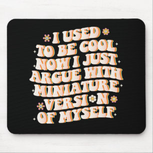 Mousepad Eu Costumava Ser Legal Agora Eu Discuto Com a Minh