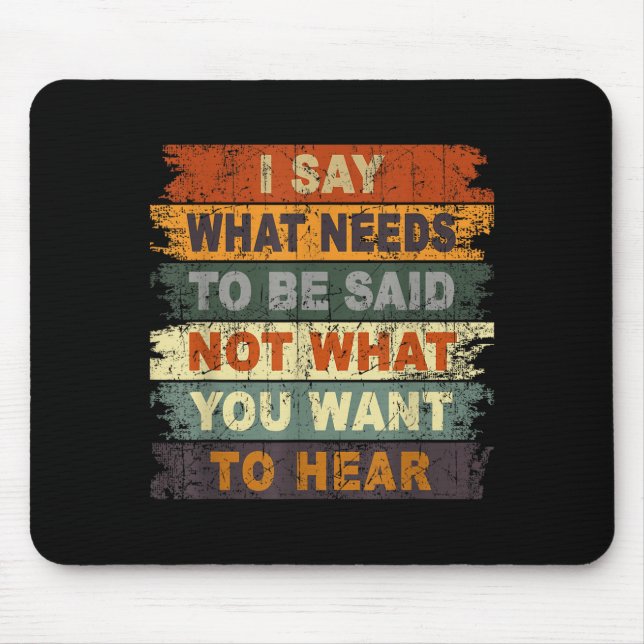 Mousepad Eu digo o que precisa ser dito, não o que você que (Frente)