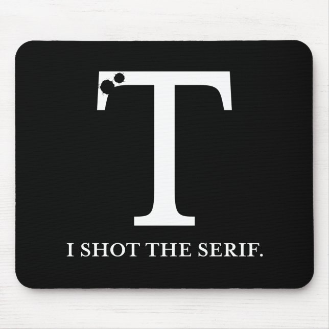 Mousepad eu disparei na tipografia engraçada do serif (Frente)