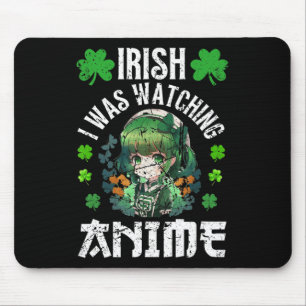 Mousepad Eu era assistir anime Dia de São Patrício Anime Ir