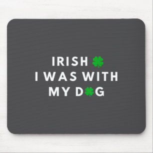 Mousepad Eu era irlandês com meu cachorro Amantes de cães e