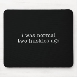 Mousepad Eu Era Normal Dois Huskies Atrás Citação Engraçada