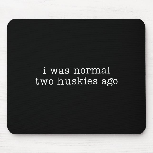Mousepad Eu Era Normal Dois Huskies Atrás Citação Engraçada (Frente)