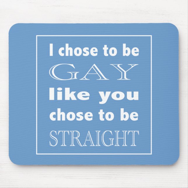 Mousepad Eu Escolhi Ser Gay Como Você Escolheu Ser Hetero (Frente)