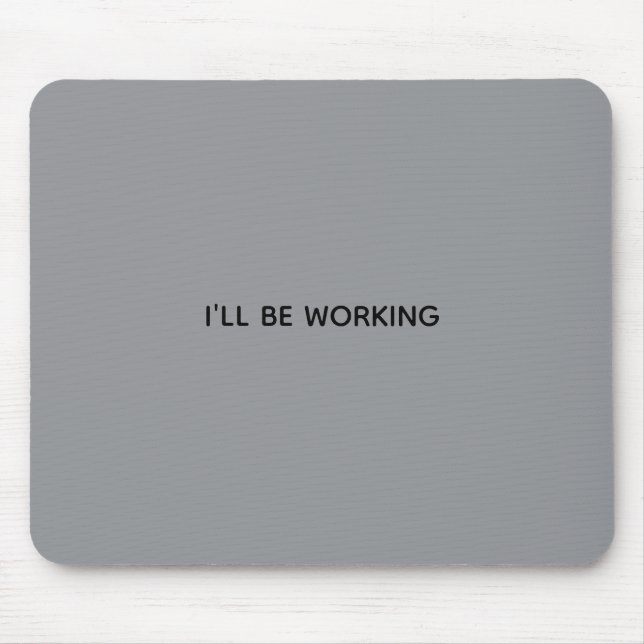 MOUSEPAD EU ESTAREI TRABALHANDO  (Frente)