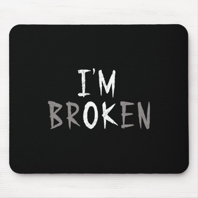 Mousepad Eu estou bem, eu sou uma Doença Invisível Quebrada (Frente)