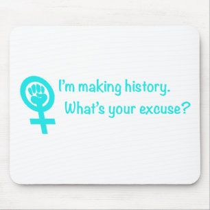Mousepad Eu estou fazendo a história. Que é sua desculpa?