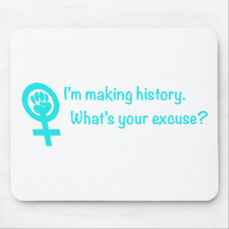 Mousepad Eu estou fazendo a história. Que é sua desculpa?
