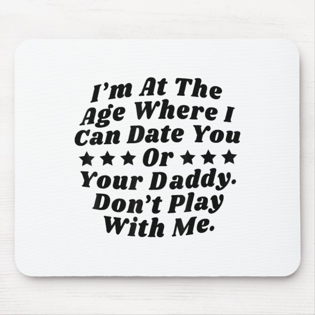 Mousepad Eu Estou Na Idade Onde Eu Posso Encontrar Você Ou  (Frente)
