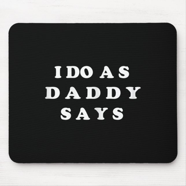 Mousepad Eu Faço Como Papai Diz (Frente)