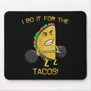Mousepad Eu Faço Isso Pelos Tacos Levantamento de Peso Taco