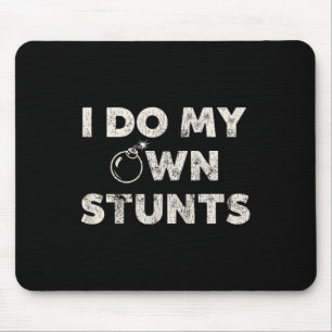 Mousepad Eu Faço Minhas Próprias acrobacias - Engraçada cit