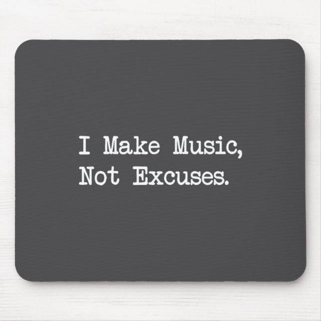 Mousepad Eu Faço Música, Não Desculpas Citações Engraçadas  (Frente)