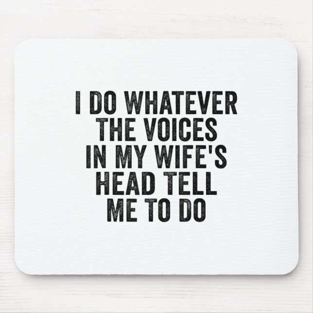 Mousepad Eu Faço O Que As Vozes Na Minha Cabeça De Esposas  (Frente)