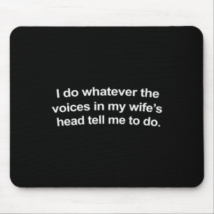 Mousepad Eu Faço O Que As Vozes Na Minha Cabeça De Esposas 
