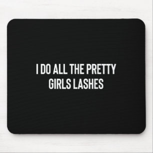 Mousepad Eu Faço Todas As Meninas Bonito Lashes Tech Lash A
