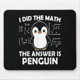 Mousepad Eu Fiz A Matemática. A Resposta É Pinguim.